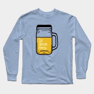 Six drink Amy Brooklyn 99 Long Sleeve T-Shirt